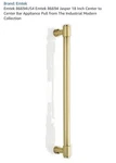 Emtek 86694 Jasper 18" Center To Bar Appliance Pull - Satin Brass. Fixed Price $200.00.