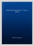 Metal Gear Solid: Book 2 Sons Of Liberty, Paperback By Benson, Raymond, Bra.... Fixed Price $17.21.