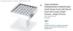 Topex Hardware P2058CRLSWA Small Square Knob Cabinet. Fixed Price $49.97.